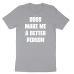 Dogs Make Me a Better Person Short Sleeve Tee - Athletic Heather Grey