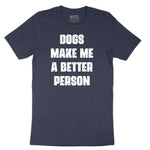 Dogs Make Me a Better Person Short Sleeve Tee - Heather Navy