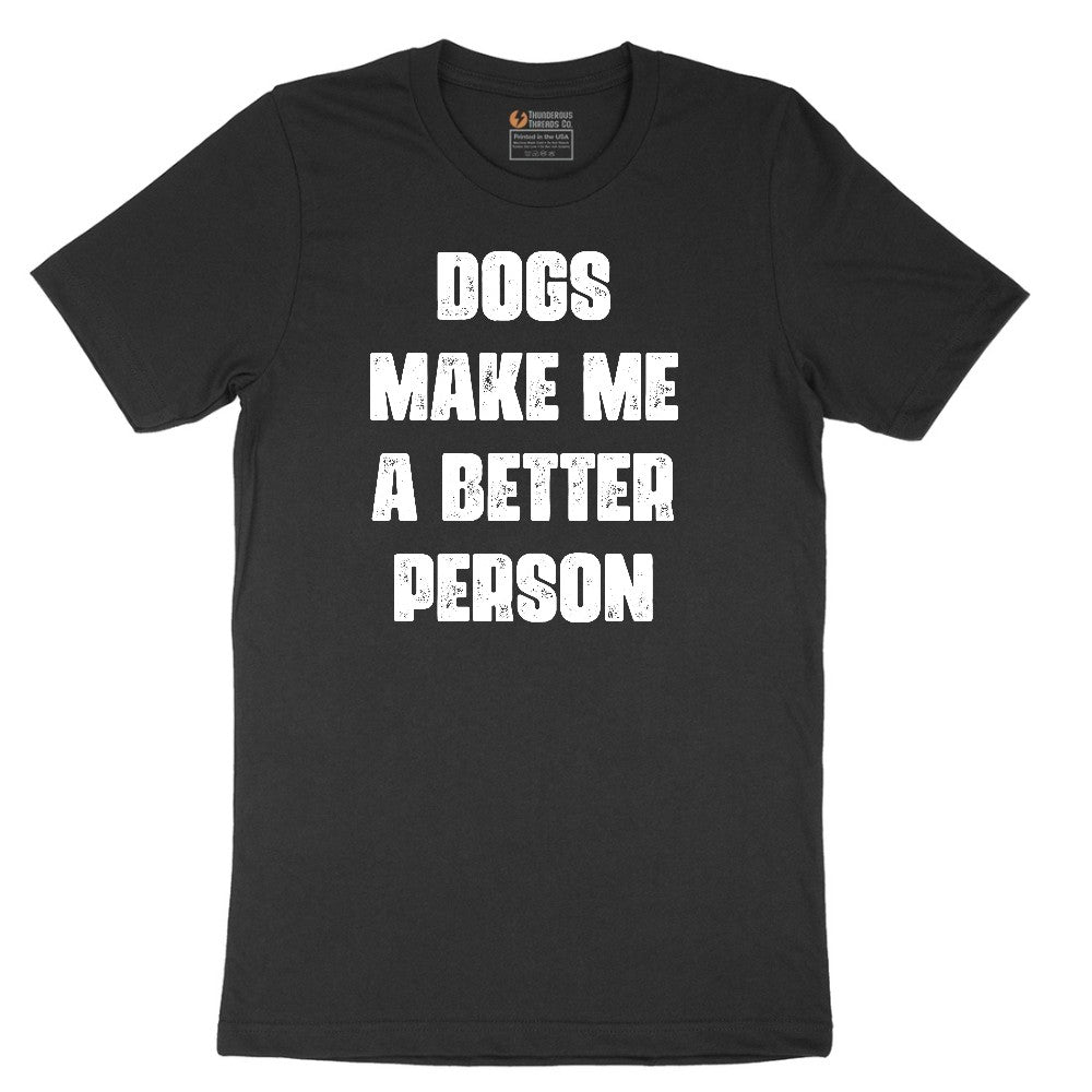 Dogs Make Me a Better Person Short Sleeve Tee - Jet Black