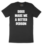 Dogs Make Me a Better Person Short Sleeve Tee - Jet Black