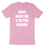 Dogs Make Me a Better Person Toddler Short Sleeve Tee - Candy Pink