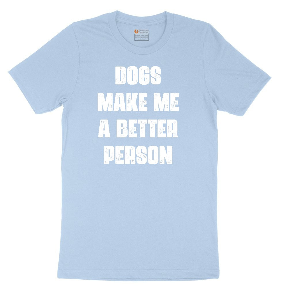 Dogs Make Me a Better Person Toddler Short Sleeve Tee - Light Blue