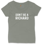 Don't Be a Richard Ladies Curvy Tee - Bamboo Blackout