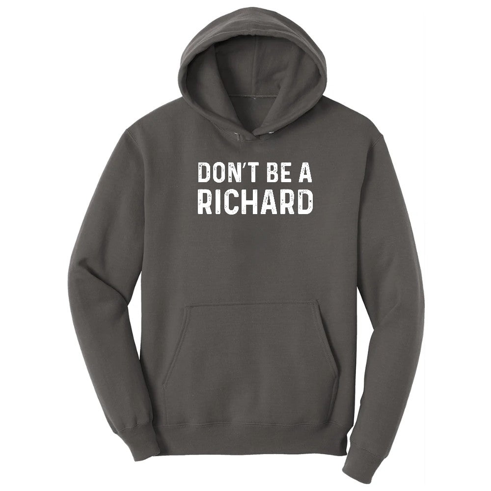 Don't Be a Richard - Mens & Ladies T-Shirt Hoodie - Charcoal