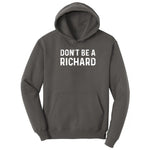 Don't Be a Richard - Mens & Ladies T-Shirt Hoodie - Charcoal