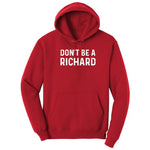 Don't Be a Richard - Mens & Ladies T-Shirt Hoodie - Red