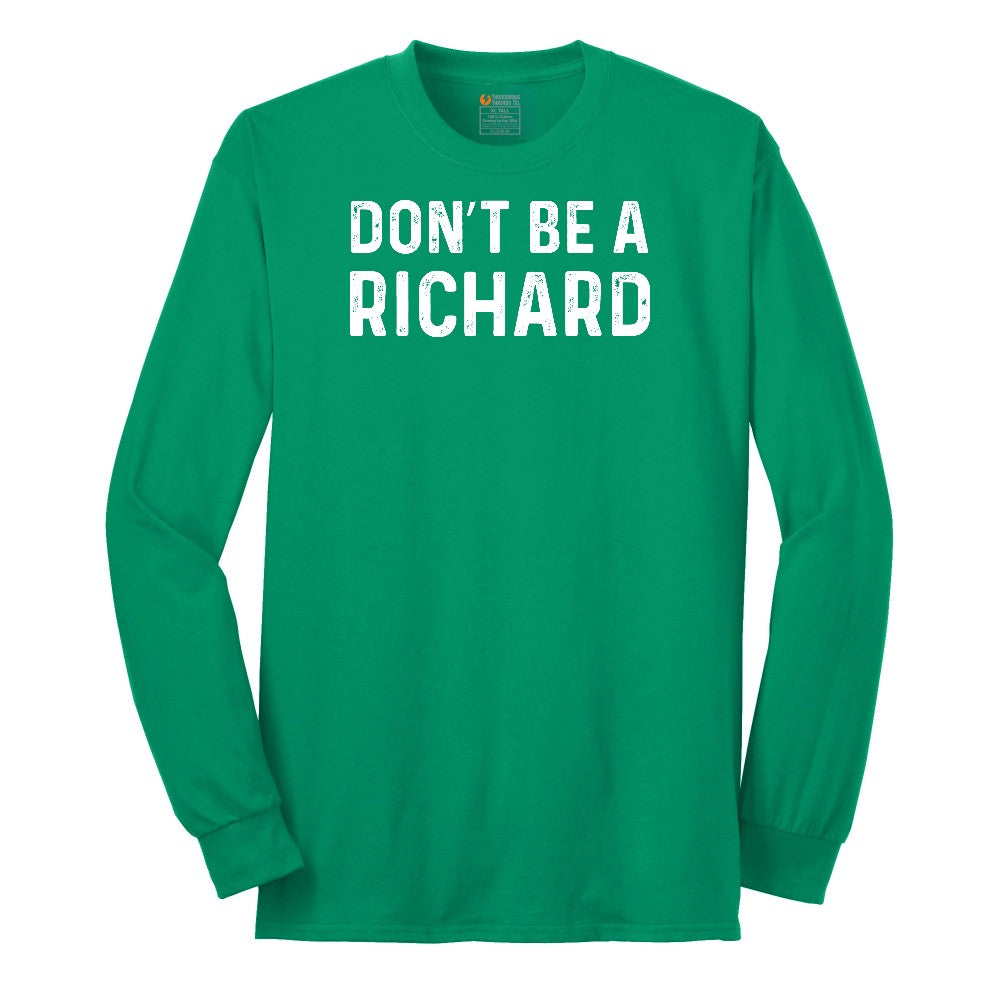 Don't Be a Richard - Mens & Ladies T-Shirt Long Sleeve Tee - Kelly Green