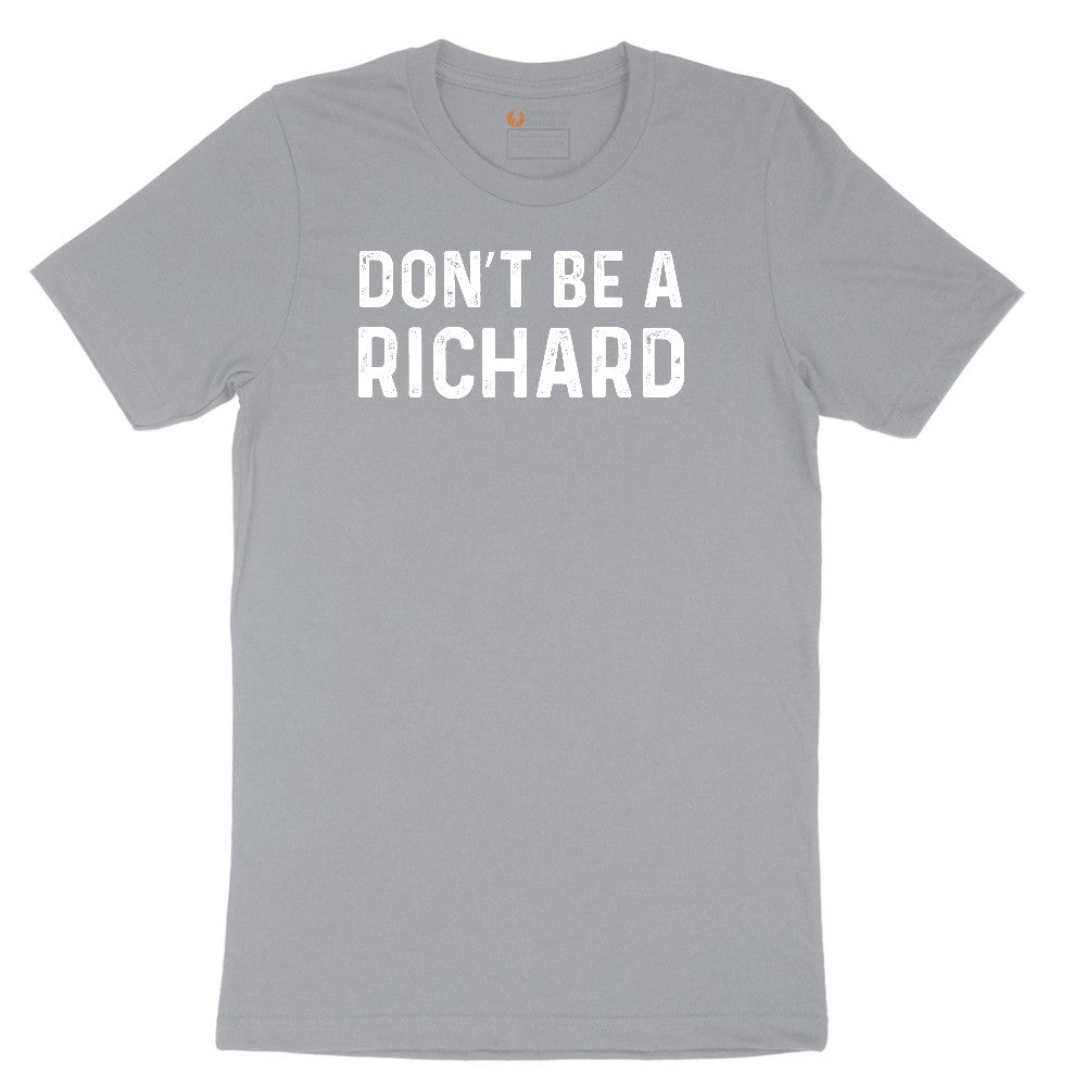 Don't Be a Richard - Mens & Ladies T-Shirt Short Sleeve Tee - Athletic Heather Grey