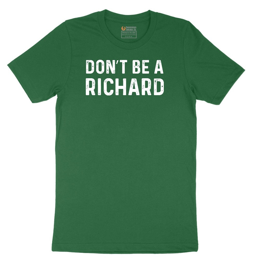 Don't Be a Richard - Mens & Ladies T-Shirt Short Sleeve Tee - Athletic Kelly