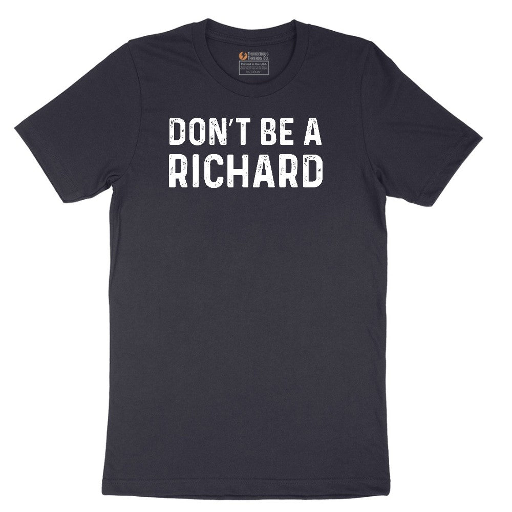Don't Be a Richard - Mens & Ladies T-Shirt Short Sleeve Tee - Deep Navy