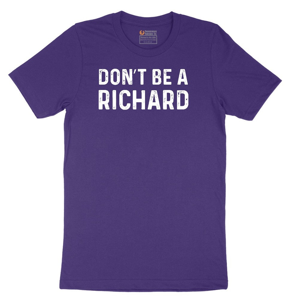 Don't Be a Richard - Mens & Ladies T-Shirt Short Sleeve Tee - Team Purple