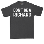 Don't Be a Richard tall t-shirt for men in Dark Heather Grey