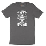 Don't Mess with Old People Short Sleeve Tee - Dark Heather Grey