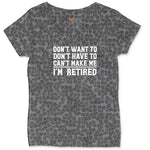 Don't Want to Dont Have To Can't Make Me Ladies Curvy Tee - Black Leopard