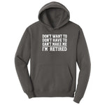 Don't Want to Dont Have To Can't Make Me Hoodie - Charcoal