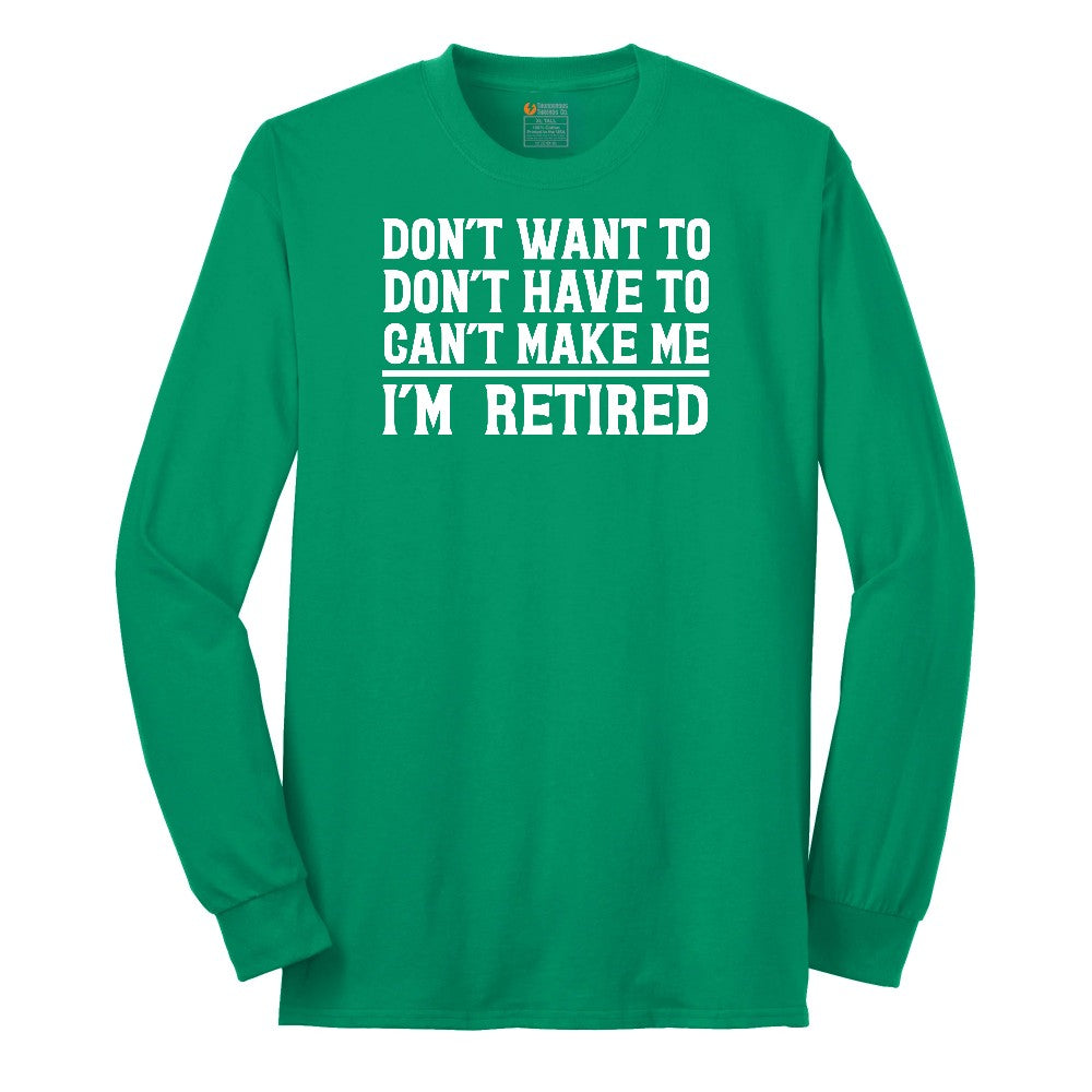 Don't Want to Dont Have To Can't Make Me Long Sleeve Tee - Kelly Green