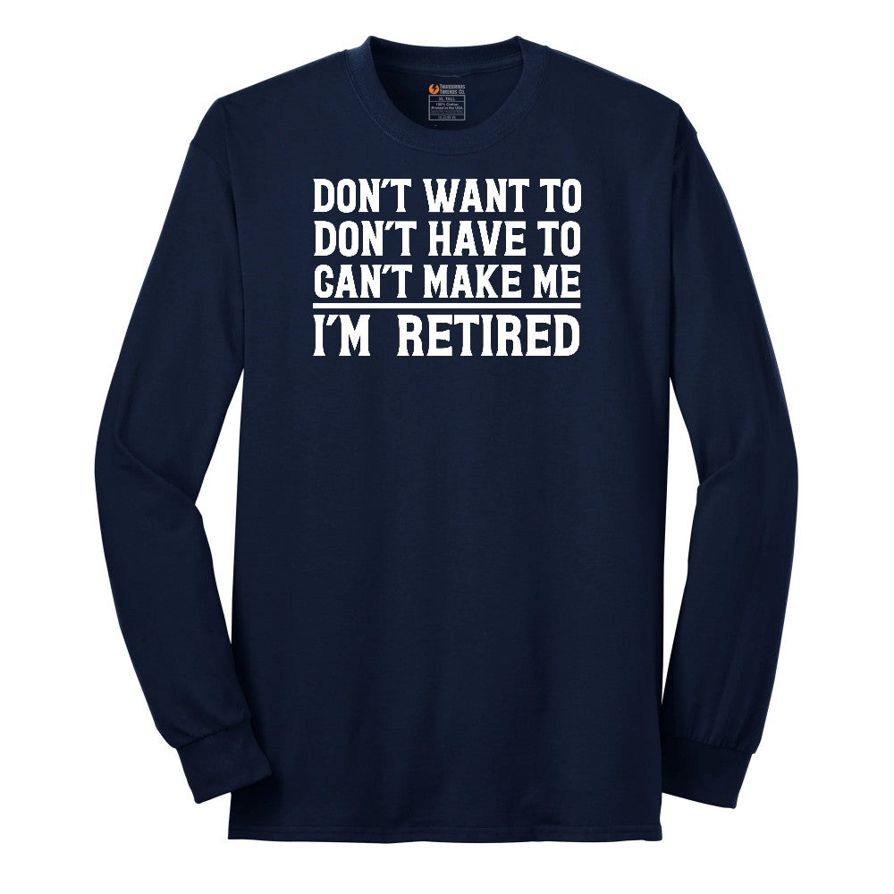Don't Want to Dont Have To Can't Make Me Long Sleeve Tee - Navy