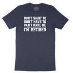 Don't Want to Dont Have To Can't Make Me Short Sleeve Tee - Heather Navy