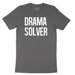 Drama Solver - Mens & Ladies T-Shirt Short Sleeve Tee - Dark Heather Grey