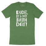 Dude Its My Birthday Toddler Short Sleeve Tee - Athletic Kelly