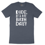 Dude Its My Birthday Youth Short Sleeve Tee - Heather Navy