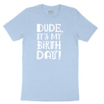 Dude Its My Birthday Youth Short Sleeve Tee - Light Blue
