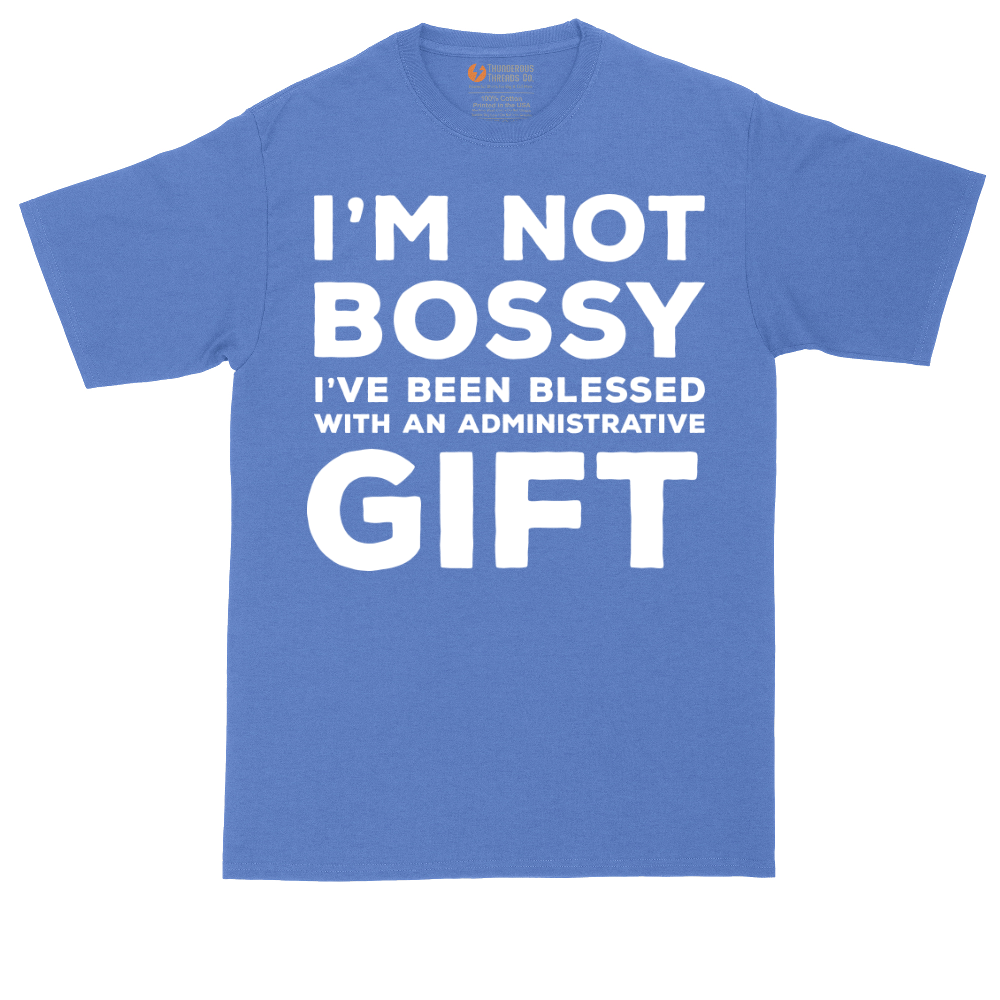 I'm Not Bossy I've Been Blessed with an Administrative Gift | Mens Tall T-Shirt