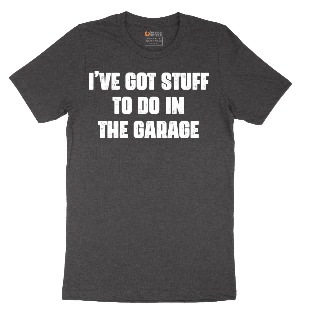 I've Got Stuff to Do in the Garage - Mens T-Shirt - Sizes S - 6XL