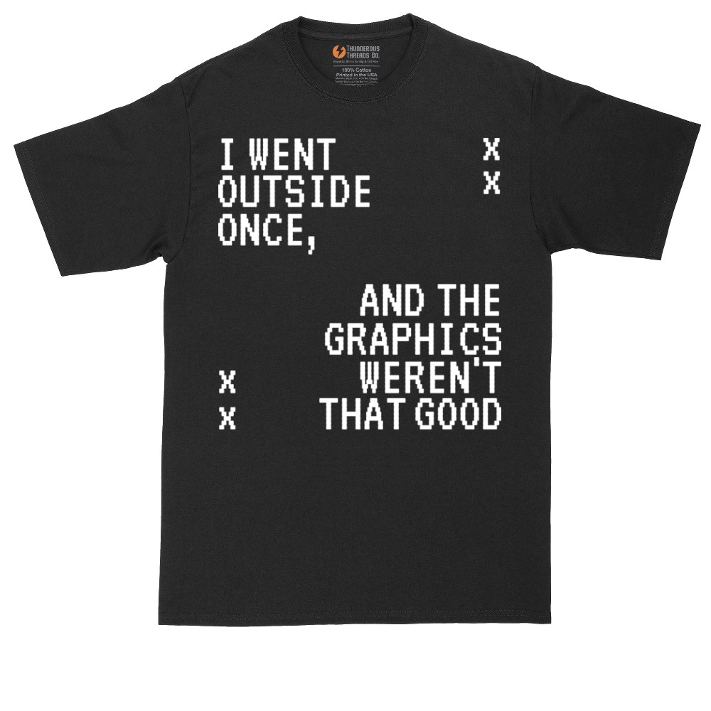 I Went Outside Once and the Graphics Weren't that Good | Mens Tall T-Shirt