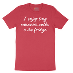 I Enjoy Long Romantic Walks to the Fridge - Mens T-Shirt - Sizes S - 6XL