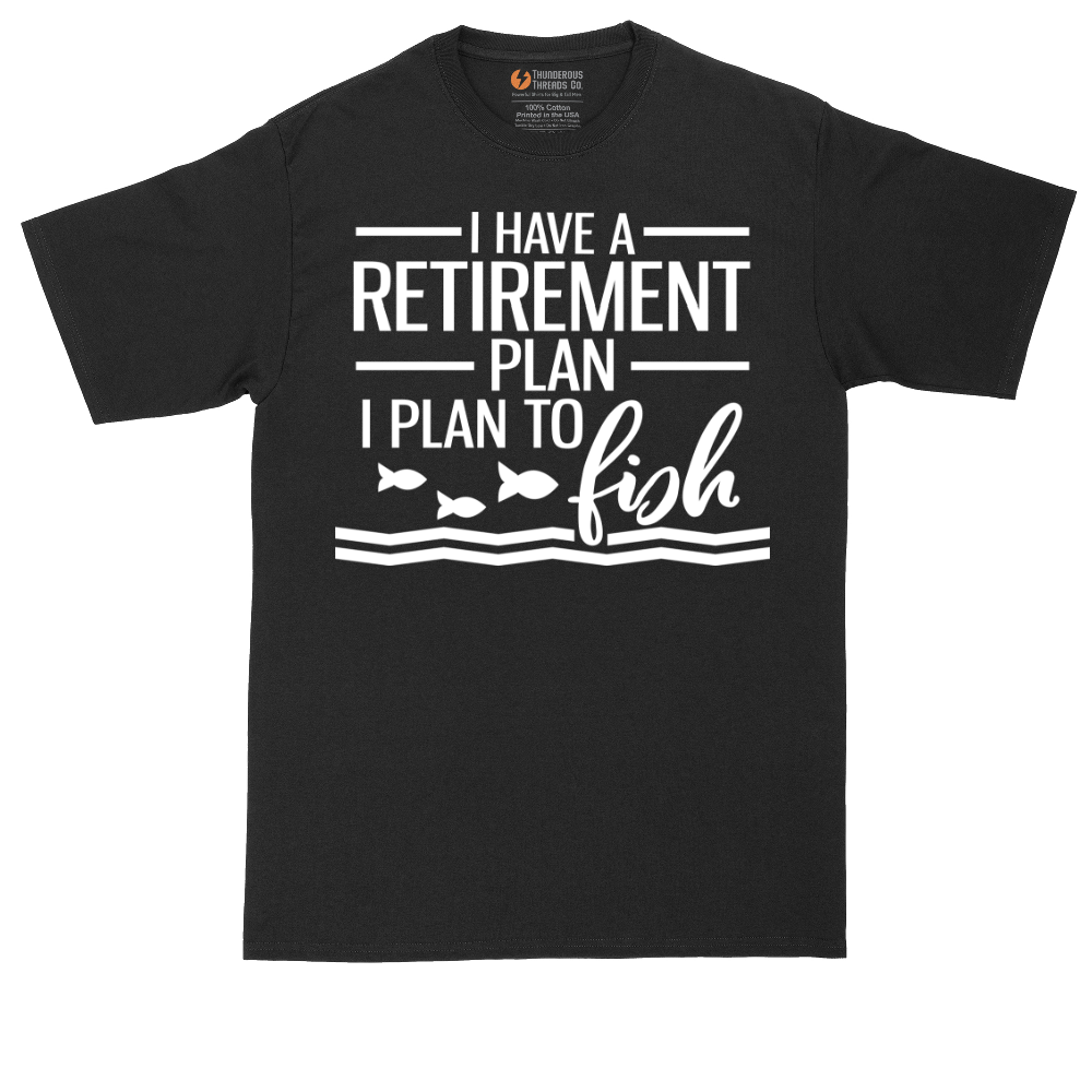 I Have a Retirement Plan - I Plan to Fish | Mens Tall T-Shirt
