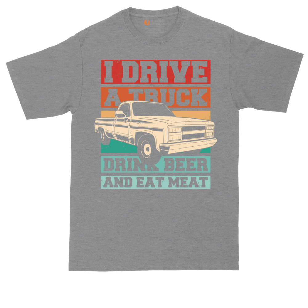 I Drive a Truck Drink Beer and Eat Meat | Mens Tall T-Shirt