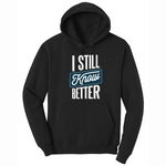 I Still Know Better - Mens Big & Tall Hooded Sweatshirt - Sizes XLT - 4XLT
