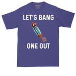 Lets Bang One Out | Mens Tall T-Shirt