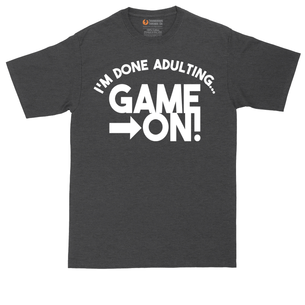 I'm Done Adulting Game On | Mens Tall T-Shirt