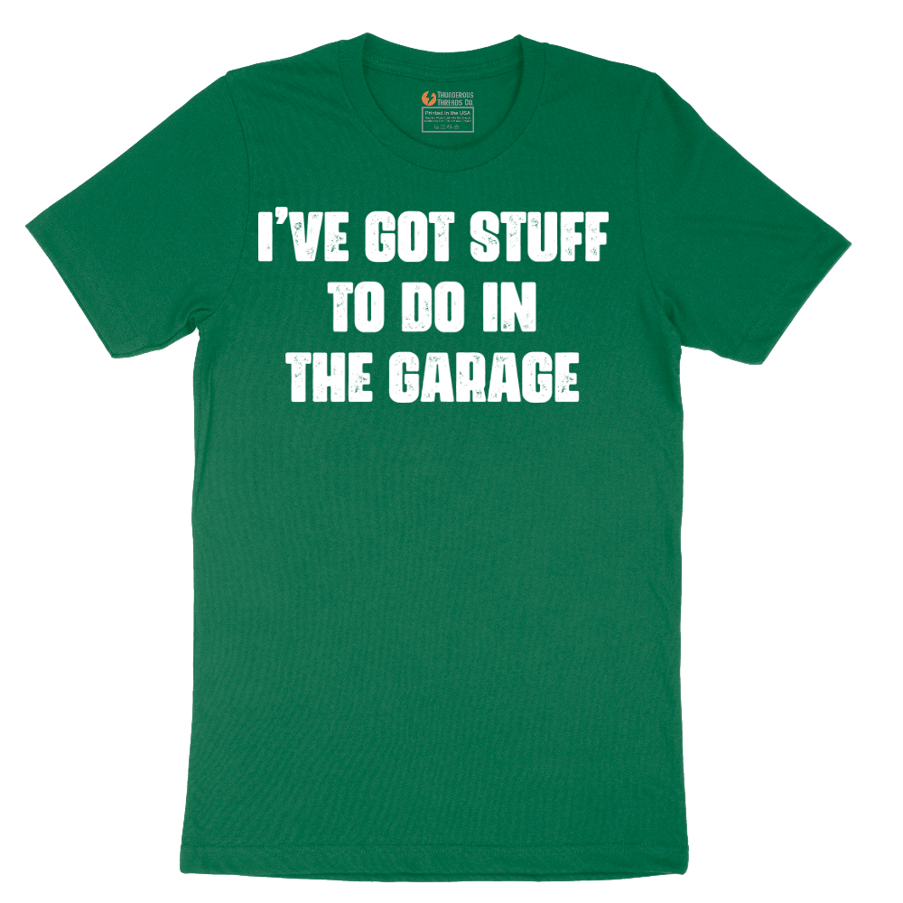 I've Got Stuff to Do in the Garage - Mens T-Shirt - Sizes S - 6XL