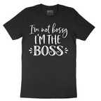 Im Not Bossy I'm the Boss - Mens T-Shirt - Sizes S - 6XL