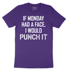 If Monday Had a Face I Would Punch It - Mens T-Shirt - Sizes S - 6XL