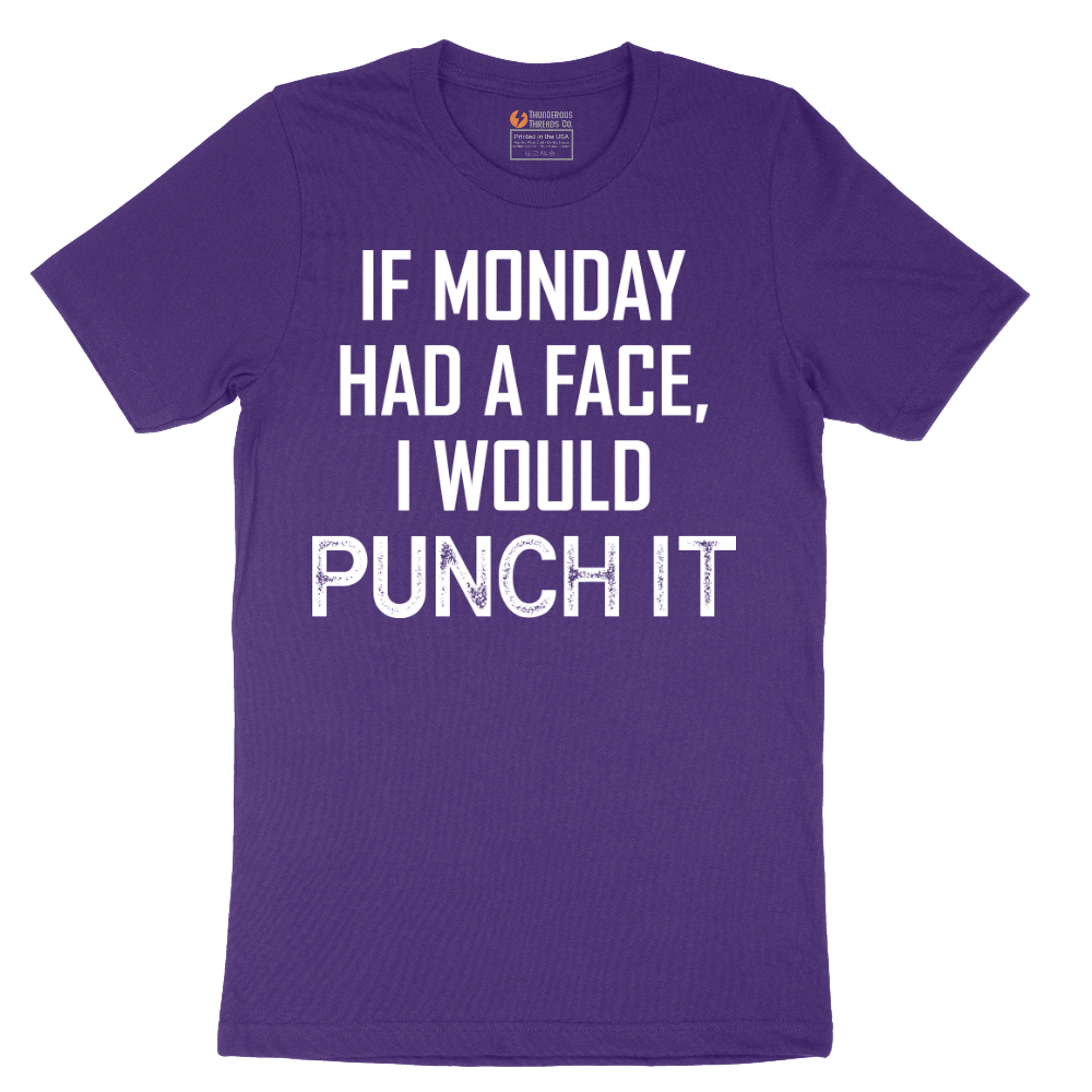 If Monday Had a Face I Would Punch It - Mens T-Shirt - Sizes S - 6XL