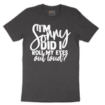 I'm Sorry Did I Roll My Eyes Out Loud Version 1 - Mens T-Shirt - Sizes S - 6XL