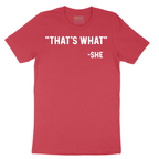 Thats What She Said - Mens T-Shirt - Sizes S - 6XL