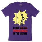 I Love Peeing in the Shower - Mens T-Shirt - Sizes S - 6XL
