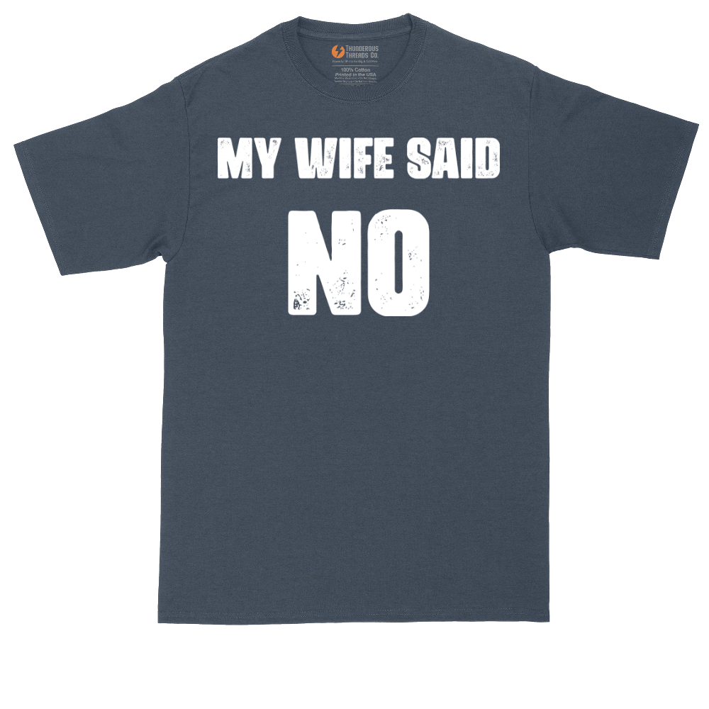 My Wife Said No | Mens Tall T-Shirt