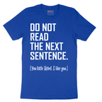 Do Not Read the Next Sentence - Mens T-Shirt - Sizes S - 6XL