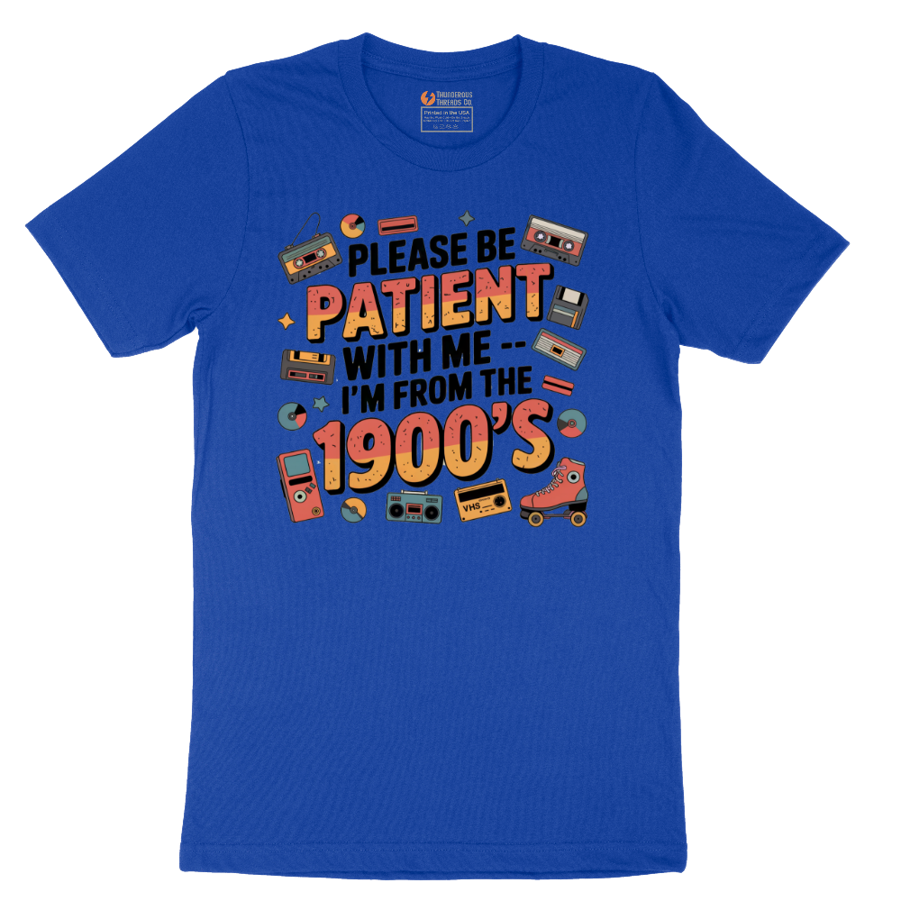 Please Be Patient with Me I'm from the 1900s - Mens T-Shirt - Sizes S - 6XL