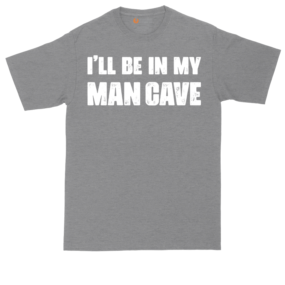 I'll Be in My Man Cave | Mens Tall T-Shirt