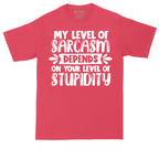 My Level of Sarcasm Depends on Your Level of Stupidity | Mens Tall T-Shirt