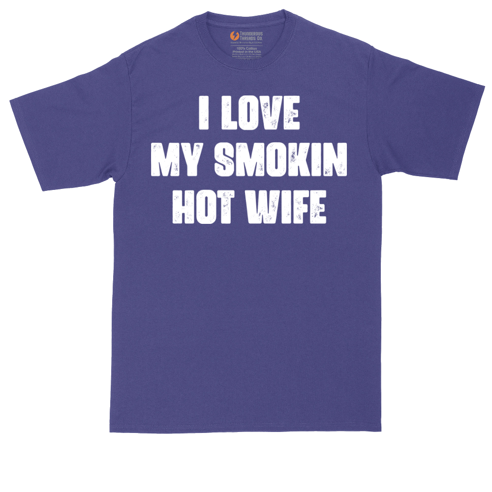 I Love My Smokin Hot Wife | Mens Tall T-Shirt