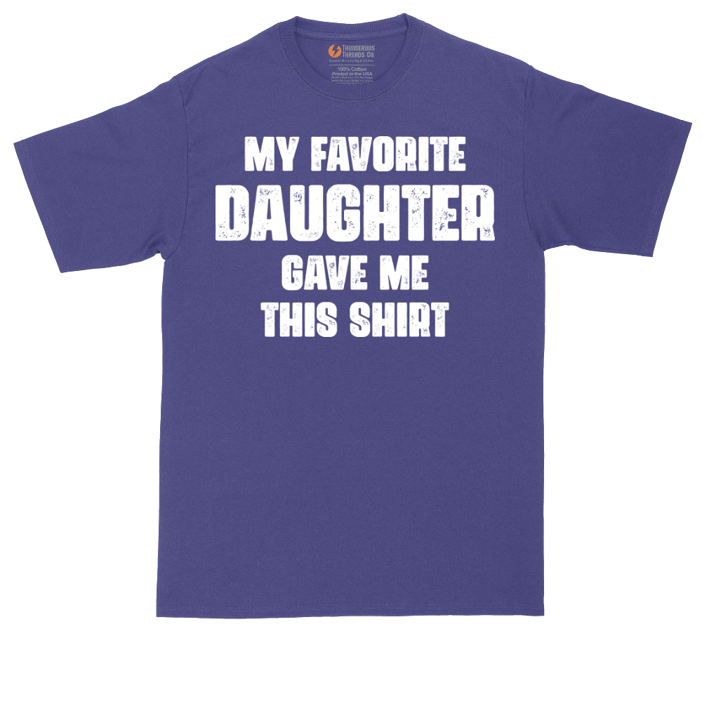 My Favorite Daughter Gave Me This Shirt | Mens Tall T-Shirt