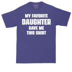 My Favorite Daughter Gave Me This Shirt | Mens Tall T-Shirt